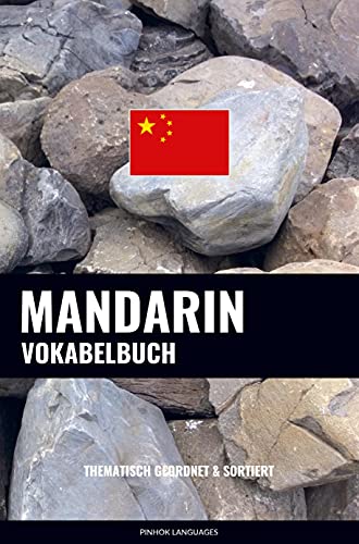 Mandarin Vokabelbuch: Thematisch Gruppiert & Sortiert