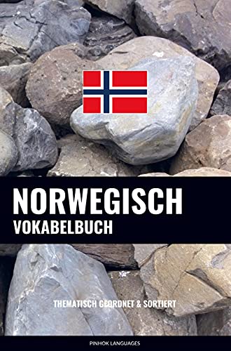 Norwegisch Vokabelbuch: Thematisch Gruppiert & Sortiert Norwegisch Vokabelbuch: Thematisch Gruppiert & Sortiert von Sweek