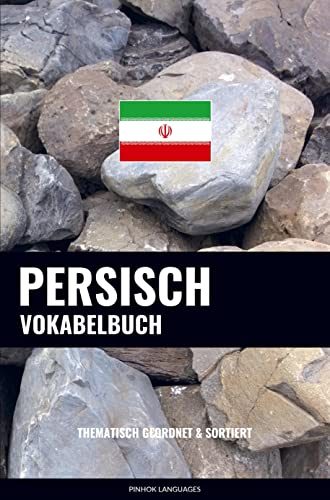 Persisch Vokabelbuch: Thematisch Gruppiert & Sortiert Persisch Vokabelbuch: Thematisch Gruppiert & Sortiert von Sweek
