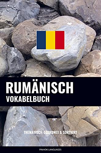 Rumänisch Vokabelbuch: Thematisch Gruppiert & Sortiert