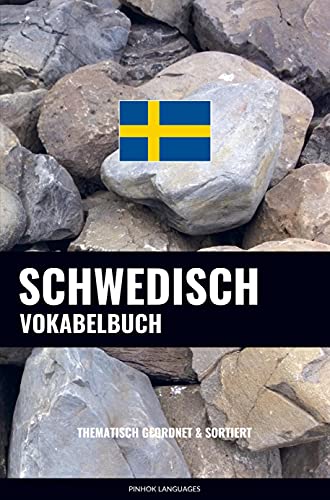 Schwedisch Vokabelbuch: Thematisch Gruppiert & Sortiert Schwedisch Vokabelbuch: Thematisch Gruppiert & Sortiert von Sweek