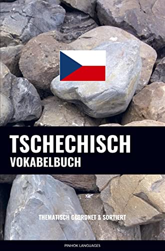 Tschechisch Vokabelbuch: Thematisch Gruppiert & Sortiert Tschechisch Vokabelbuch: Thematisch Gruppiert & Sortiert von Sweek
