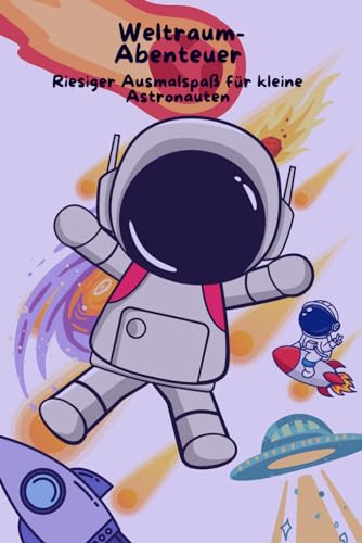 Weltraum-Abenteuer - Riesiger Ausmalspaß für kleine Astronauten: XXL Ausmalbuch mit über 30 Bildern. (Ausmalbücher)