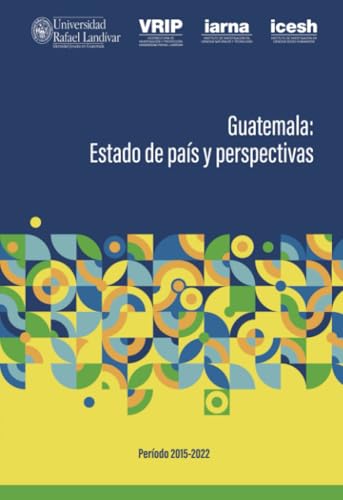 Guatemala. Estado de país y perspectivasPeríodo 2015-2022 Guatemala. Estado de país y perspectivasPeríodo 2015-2022 von Editorial Cara Parens