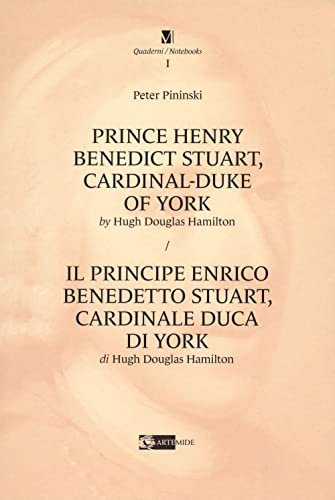 Prince Henry Benedict Stuart, cardinal-duke of York by Hugh Douglas Hamilton-Il principe Enrico Benedetto Stuart, cardinale duca di York di Hugh Douglas Hamilton. Ediz. bilingue (Quaderni/Notebook) von Artemide