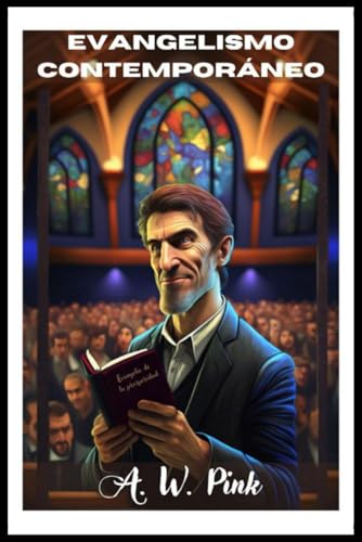 EVANGELISMO CONTEMPORÁNEO: Principios básicos para predicar el evangelio bíblicamente von Independently published