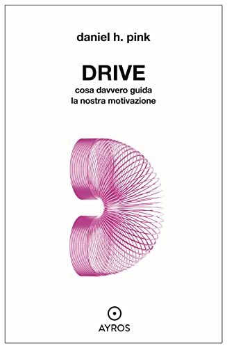 Drive. Cosa davvero guida la nostra motivazione (Segnavia) von Ayros