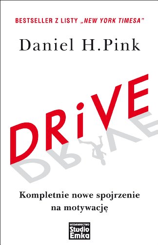 Drive: Kompletnie nowe spojrzenie na motywację Drive: Kompletnie nowe spojrzenie na motywację