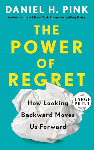 The Power of Regret: How Looking Backward Moves Us Forward (Random House Large Print)