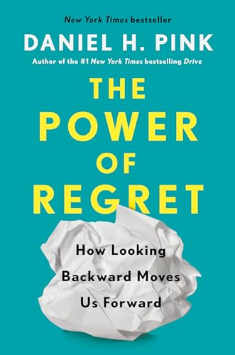 The Power of Regret: How Looking Backward Moves Us Forward von Riverhead Books
