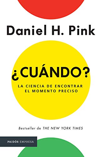 ¿cuándo?: La Ciencia de Encontrar Elmomento Preciso: La ciencia de encontrar el momento preciso / The Scientific Secrets of Perfect Timing
