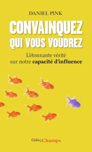 Convainquez qui vous voudrez: L'étonnante vérité sur notre capacité d'influence von FLAMMARION