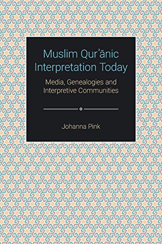 Muslim Qur¿¿nic Interpretation Today: Media, Genealogies and Interpretive Communities (Themes in Qur'anic Studies) von Equinox