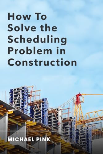 How to Solve the Scheduling Problem in Construction von Independently published