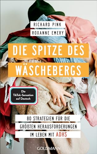 Die Spitze des Wäschebergs: 80 Strategien für die größten Herausforderungen im Leben mit ADHS von Goldmann Verlag