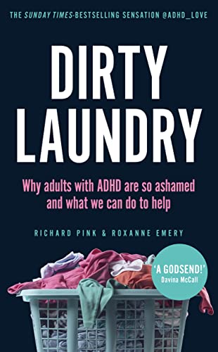 Dirty Laundry: Why adults with ADHD are so ashamed and what we can do to help - THE SUNDAY TIMES BESTSELLER