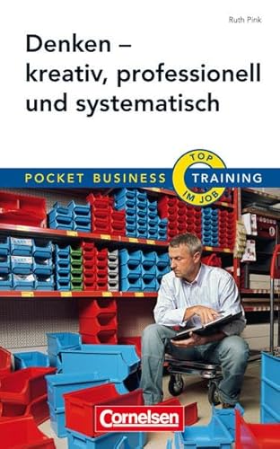 Pocket Business - Training Denken - kreativ, professionell und systematisch (Cornelsen Scriptor - Pocket Business)