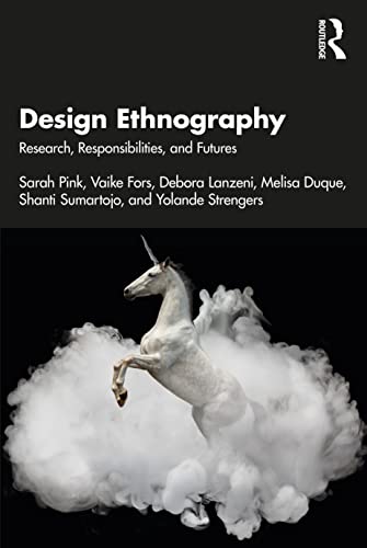 Design Ethnography: Research, Responsibilities and Futures von Routledge