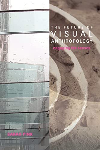 The Future of Visual Anthropology: Engaging the Senses von Routledge