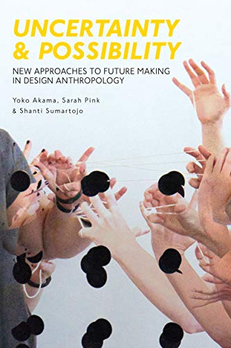 Uncertainty and Possibility: New Approaches to Future Making in Design Anthropology (Criminal Practice Series) von Routledge
