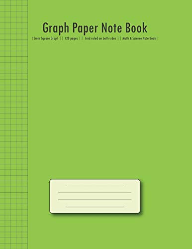 Graph Paper Note Book: | 3mm Square Graph (Green Cover) || 120 pages || Grid ruled on both sides || Math & Science Note Book| (Composition Books)