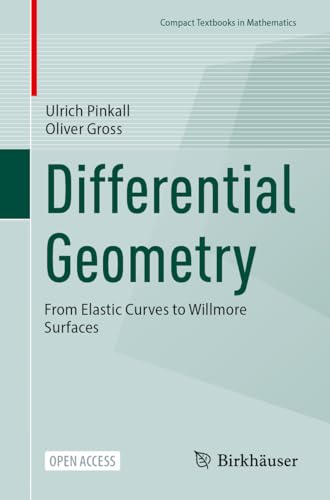 Differential Geometry: From Elastic Curves to Willmore Surfaces (Compact Textbooks in Mathematics) von Birkhäuser