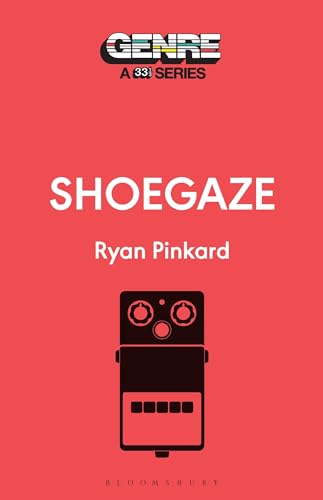 Shoegaze (Genre: A 33 1/3 Series) von Bloomsbury Academic