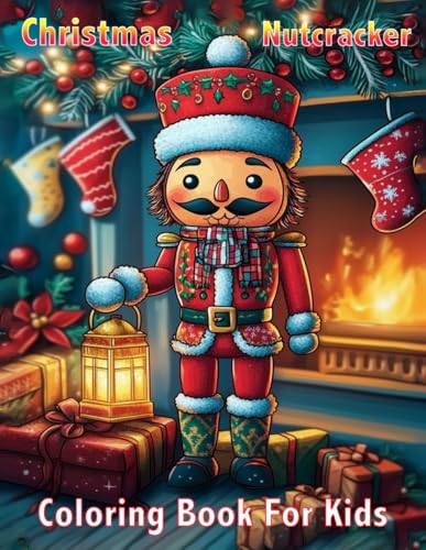 Christmas Nutcracker Coloring Book for Kids: A Festive Adventure with Magical Nutcrackers!