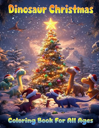 Dinosaur Christmas Coloring Book for All Ages:: Festive, Fun, and Prehistoric Holiday Adventures!