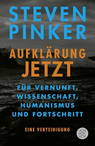 Aufklärung jetzt: Für Vernunft, Wissenschaft, Humanismus und Fortschritt. Eine Verteidigung Aufklärung jetzt: Für Vernunft, Wissenschaft, Humanismus und Fortschritt. Eine Verteidigung
