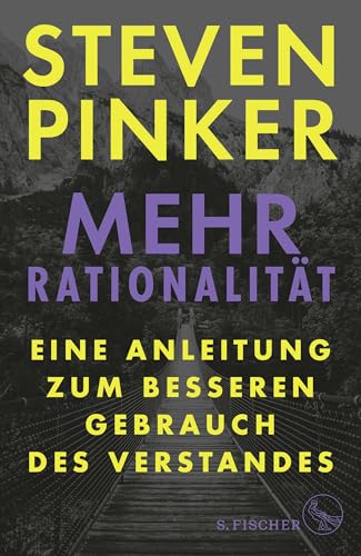 Mehr Rationalität: Eine Anleitung zum besseren Gebrauch des Verstandes Mehr Rationalität: Eine Anleitung zum besseren Gebrauch des Verstandes