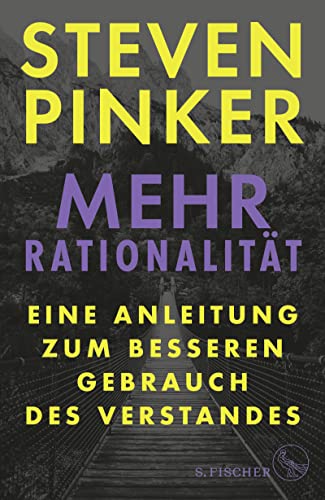 Mehr Rationalität: Eine Anleitung zum besseren Gebrauch des Verstandes Mehr Rationalität: Eine Anleitung zum besseren Gebrauch des Verstandes