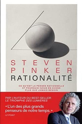 Rationalité - Ce qu'est la pensée rationnelle et pourquoi nous en avons plus que jamais besoin Rationalité - Ce qu'est la pensée rationnelle et pourquoi nous en avons plus que jamais besoin