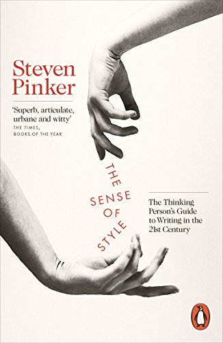 The Sense of Style: The Thinking Person's Guide to Writing in the 21st Century The Sense of Style: The Thinking Person's Guide to Writing in the 21st Century