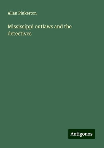 Mississippi outlaws and the detectives von Antigonos Verlag