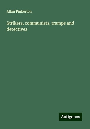 Strikers, communists, tramps and detectives von Antigonos Verlag
