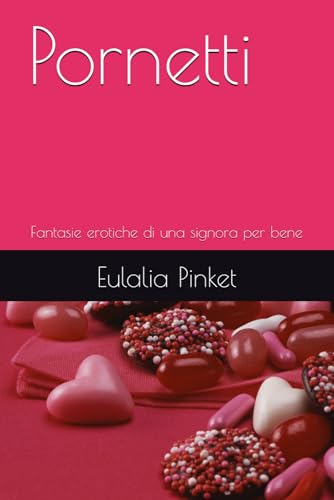 Pornetti: Fantasie erotiche di una signora per bene von Independently published