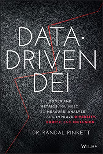 Data-Driven DEI: The Tools and Metrics You Need to Measure, Analyze, and Improve Diversity, Equity, and Inclusion Data-Driven DEI: The Tools and Metrics You Need to Measure, Analyze, and Improve Diversity, Equity, and Inclusion von Wiley