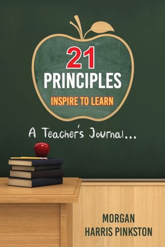 21 Principles: Inspire to Learn: A Teacher's Journal von Gatekeeper Press