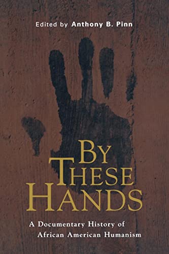 By These Hands: A Documentary History of African American Humanism von New York University Press