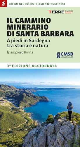 Il cammino minerario di Santa Barbara. A piedi in Sardegna tra storia e natura (Percorsi) von Terre di Mezzo