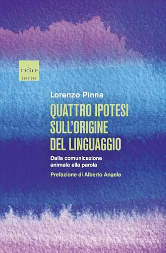 Quattro ipotesi sull'origine del linguaggio. Dalla comunicazione animale alla parola von Codice