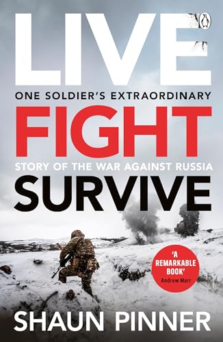 Live. Fight. Survive.: An ex-British soldier’s account of courage, resistance and defiance fighting for Ukraine against Russia von Michael Joseph