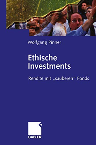 Ethische Investments: Rendite mit „sauberen“ Fonds von Gabler Verlag