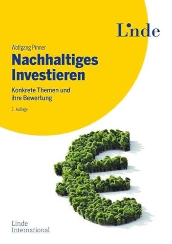 Nachhaltiges Investieren: Konkrete Themen und ihre Bewertung von Linde Verlag Ges.m.b.H.