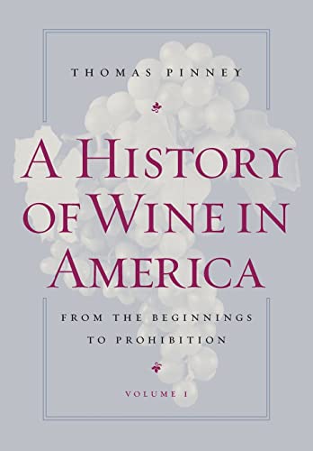 A History of Wine in America, Volume 1: From the Beginnings to Prohibition