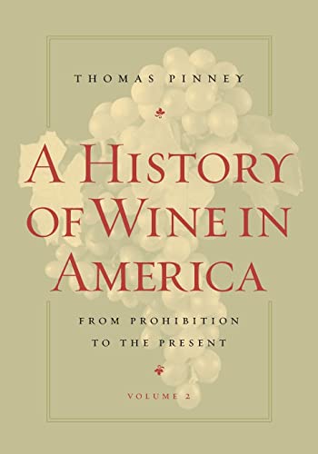 A History of Wine in America, Volume 2: From Prohibition to the Present von University of California Press