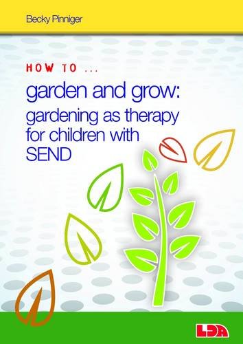 How to Garden and Grow: Gardening as Therapy for Children with SEND von LDA