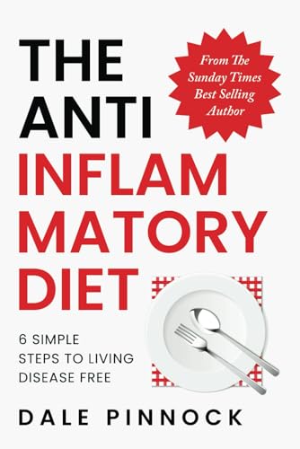 The Anti Inflammatory Diet: 6 Simple Steps To Live Disease Free. Banish Inflammation With Science Backed Nutritional Strategies, 80 Healing Recipes & ... from The Sunday Times Best Selling Author von Natural Health Publishing