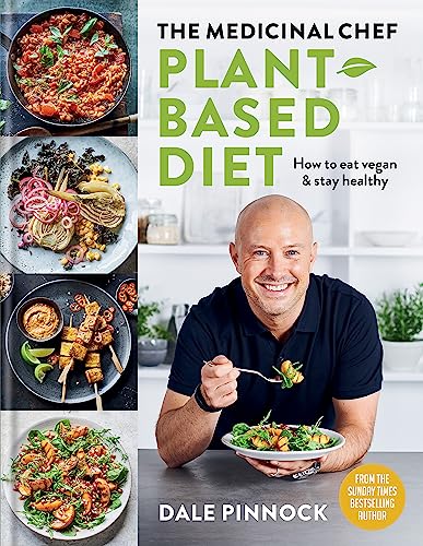 The Medicinal Chef Plant-Based Diet: How to Eat Vegan & Stay Healthy (Dale Pinnock Cookbooks) von Hamlyn